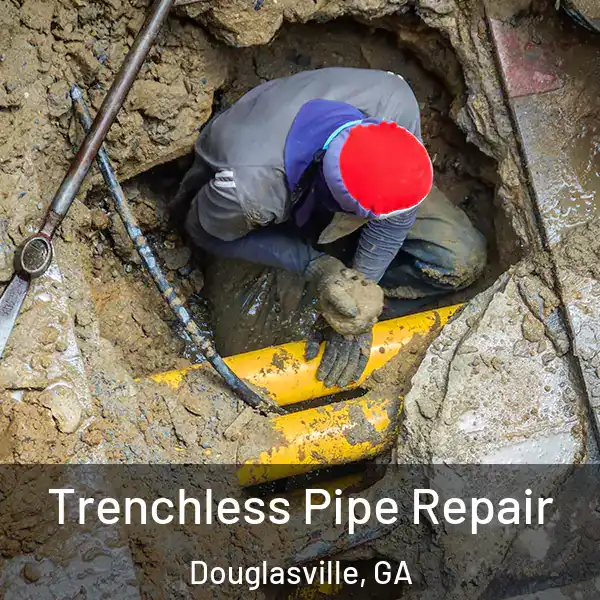  Trenchless Pipe Repair Douglasville, GA